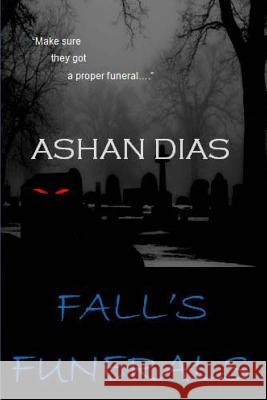 Fall's Funerals Ashan Dias 9781519474742 Createspace Independent Publishing Platform
