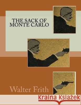 The Sack of Monte Carlo Walter Frith 9781519476906