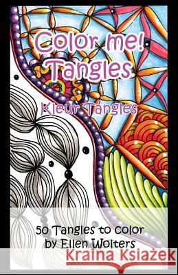 Color me! Tangles: An adult coloring book Wolters, Ellen 9781519477330
