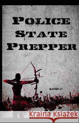 Police State Prepper Slayer 67 9781519477378 Createspace