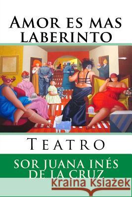 Amor es mas laberinto: Teatro Hernandez B., Martin 9781519478443 Createspace