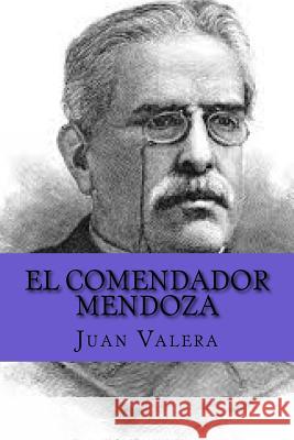 El Comendador Mendoza (Spanish Edition) Juan Valera Yordi Abreu 9781519478627