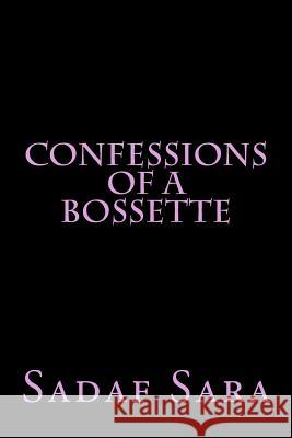 Confessions of a Bossette Sadaf Sara 9781519478696