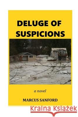 Deluge of Suspicions Marcus Sanford 9781519479426 Createspace Independent Publishing Platform
