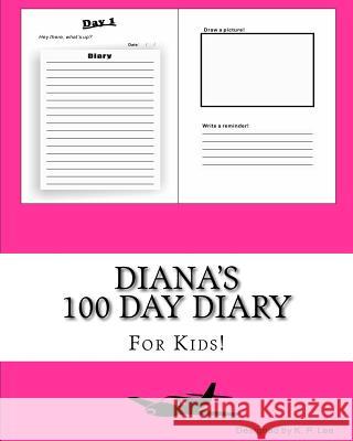 Diana's 100 Day Diary K. P. Lee 9781519480118 Createspace