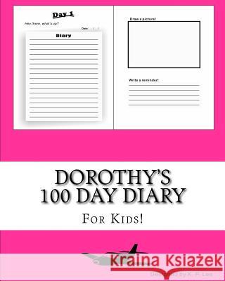 Dorothy's 100 Day Diary K. P. Lee 9781519480156 Createspace