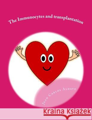 The Immunocytes and transplantation: Donate an organ to save a life Becerra, Bertha 9781519481207 Createspace