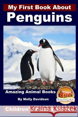 My First Book About Penguins - Amazing Animal Books - Children's Picture Books Davidson, John 9781519483041 Createspace