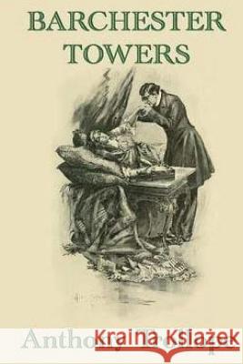 Barchester Towers Anthony, Ed Trollope 9781519484130 Createspace