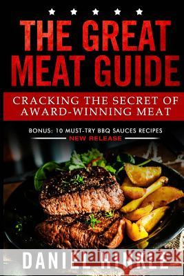 The Great Meat Guide: Cracking the Secret of Award-Winning Meat + BONUS 10 Must-Try BBQ Sauces Recipes Delgado, Marvin 9781519487001