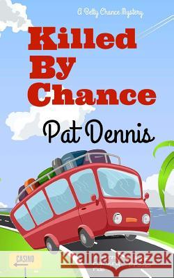 Killed By Chance Dennis, Pat 9781519490056