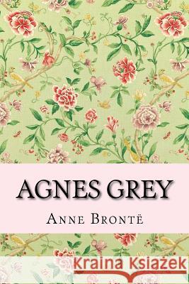 Agnes Grey Anne Bronte 9781519490391 Createspace