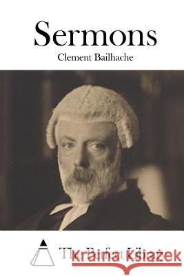 Sermons Clement Bailhache The Perfect Library 9781519491107 Createspace