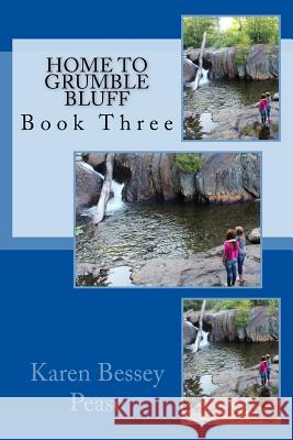 Home to Grumble Bluff Karen Bessey Pease 9781519491251 Createspace Independent Publishing Platform