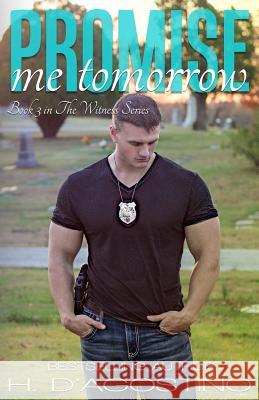 Promise Me Tomorrow: book 3 in The Witness Series D'Agostino, Heather 9781519491275