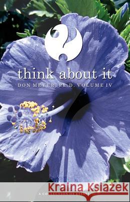 Think About It Volume IV: A Collection of Essays Meyer, Don 9781519491817 Createspace Independent Publishing Platform