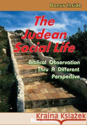 The Judean Social Life: Biblical Observation Thru A Different Perspective McRay, Ron 9781519491909 Createspace