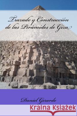 Trazado y Construcción de las Pirámides de Giza Gerardo, Daniel 9781519492609 Createspace Independent Publishing Platform