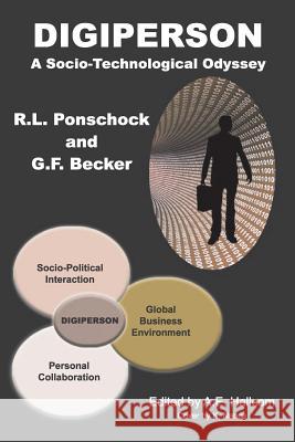 Digiperson: A Socio-Technological Odyssey Dr Richard L. Ponschock K. Nance Dr Gerard F. Becker 9781519493507 Createspace Independent Publishing Platform