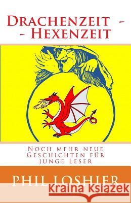 Drachenzeit und Hexenzeit: Neue Geschichten von Drachen und Hexen Geiwitsch, Alois P. 9781519494153 Createspace Independent Publishing Platform