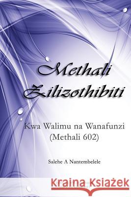 Methali Zilizothibiti: Kwa Walimu Na Wanafunzi (Methali 602) Salehe a. Nantembelele 9781519494818 Createspace Independent Publishing Platform