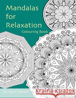 Mandalas for Relaxation Colouring Book MS April Wood 9781519500793