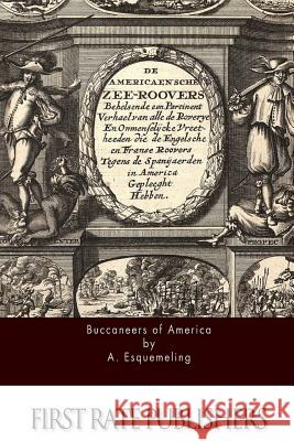 Buccaneers of America A. Esquemeling 9781519501066 Createspace