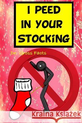 I Peed In Your Stocking Facts, Gross 9781519501479