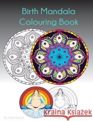 Birth Mandala Colouring Book April Wood 9781519501578