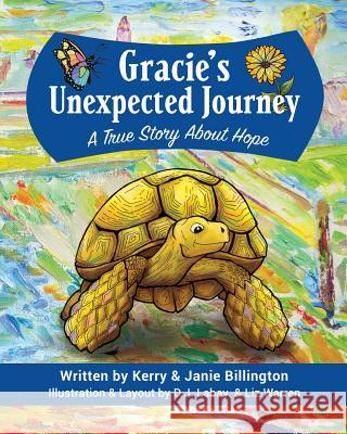 Gracie's Unexpected Journey: A Story of Hope Kerry Billington Janie Billington 9781519503237