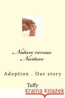 Nature versus Nurture: Our story Tuffy 9781519503831