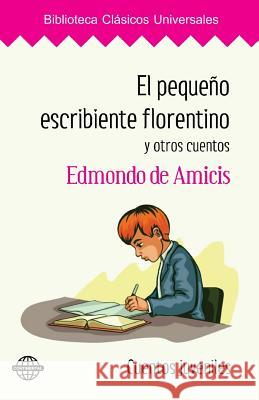 El pequeño escribiente florentino y otros cuentos De Amicis, Edmondo 9781519505897