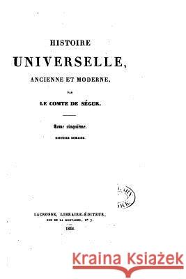 Histoire universelle, ancienne et moderne Comte De Segur 9781519507242