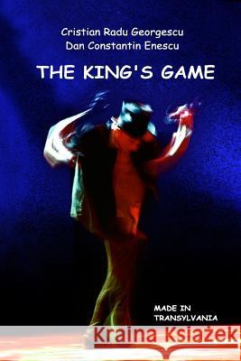 The King`s Game Enescu, Dan Constantin 9781519508621 Createspace Independent Publishing Platform