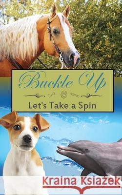 Buckle Up; Let's Take a Spin Mrs Jill R. Orr MS Rachel McDermott MS Gloria D. Holmes 9781519511508