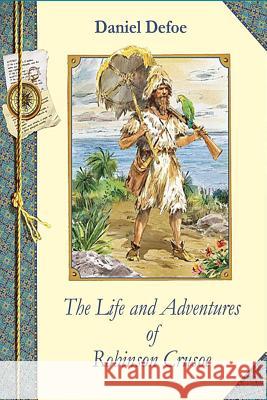 The Life and Adventures of Robinson Crusoe Daniel Defoe 9781519514226