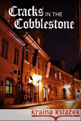 Cracks in the Cobblestone Susan E Sagarra 9781519515148 Createspace Independent Publishing Platform