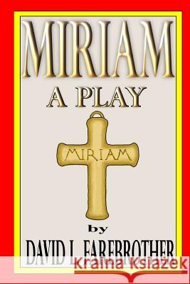 Miriam A Play Farebrother, David L. 9781519516398