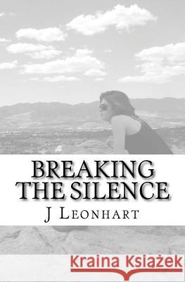 Breaking the Silence J. Leonhart 9781519517609 Createspace Independent Publishing Platform