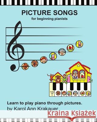 Picture Songs: for beginning pianists Karol Ann Krakauer 9781519521156