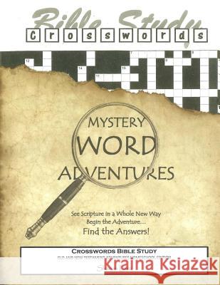 Crosswords Bible Study: Mystery Word Adventures - Old and New Testament - Home School Edition Sharon Lanz 9781519521712