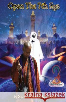 Open The 7th Eye: Awake From The Dream of Duality Qiyamah Abdallah Salih 9781519524881