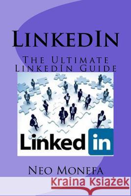 LinkedIn: The Ultimate LinkedIn Guide Monefa, Neo 9781519527356 Createspace