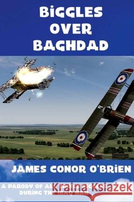 Biggles Over Baghdad James Conor O'Brien 9781519529022