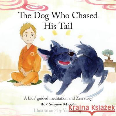 The Dog Who Chased His Tail: Kids meditation story Yae Yeung Gregory March 9781519529862