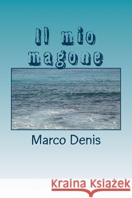 Il mio magone Denis, Marco 9781519530127 Createspace