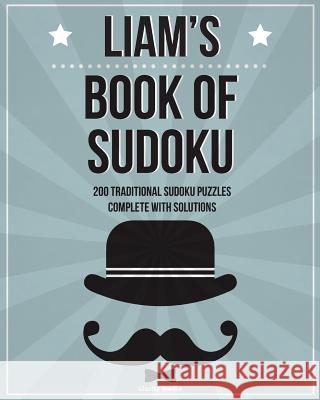 Liam's Book Of Sudoku: 200 traditional sudoku puzzles in easy, medium & hard Media, Clarity 9781519531513 Createspace