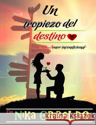 Un tropiezo del destino: Amor incondicional Gribaldo, Nika 9781519532404 Createspace