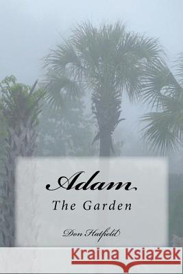 Adam In Garden Hatfield, Donald 9781519532923 Createspace Independent Publishing Platform