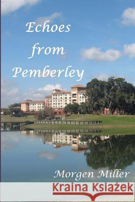 Echoes from Pemberley Morgen Miller 9781519534323 Createspace Independent Publishing Platform